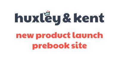 Huxley & Kent New Product Launch Prebook Site